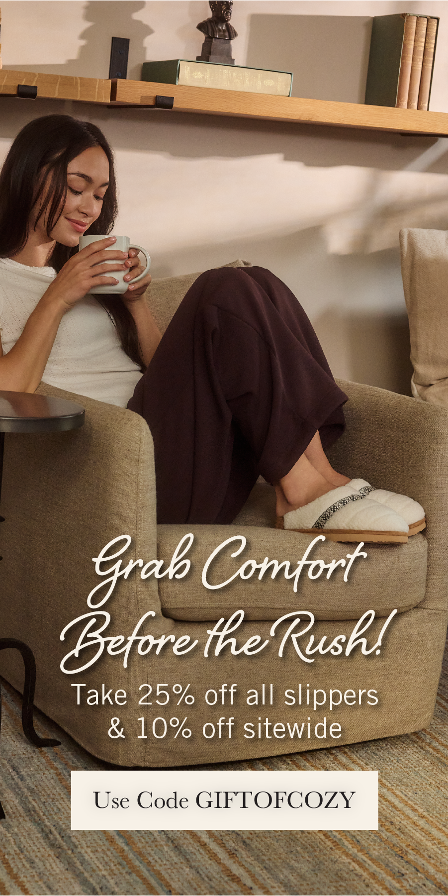 35% Off, Grab Comfort Before the Rush!
- 10% Off sitewide
- Additional 25% off all slippers with code: GIFTOFCOZY
- Plus additional savings when you bundle