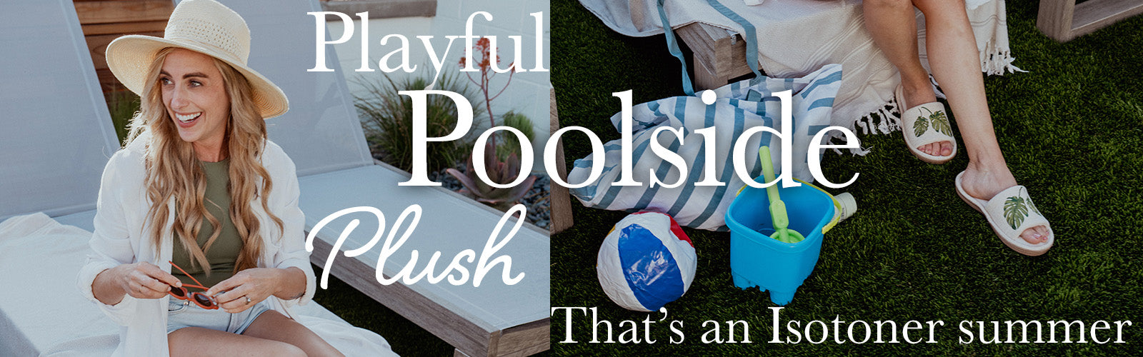 Woman sitting poolside with text overlay 'Playful Poolside Plush' and 'Isotoner' branding.