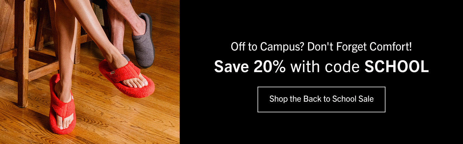 A promotional banner featuring a person sitting on a wooden chair wearing bright red slide sandals on a wood floor, alongside text on a black background that reads 'Off to Campus? Don't Forget Comfort! Save 20% with code SCHOOL' and 'Shop the Back to School Sale.'.
