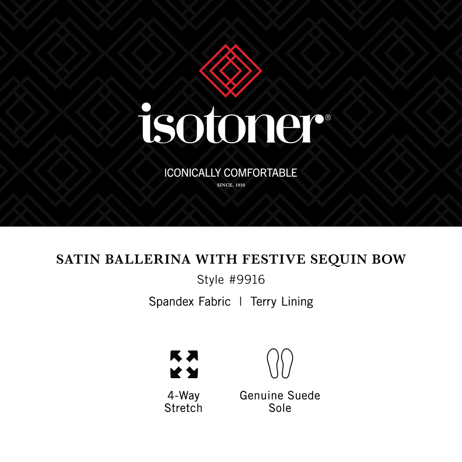 9916 Isotoner satin ballerina with sequin festive holiday bow. 