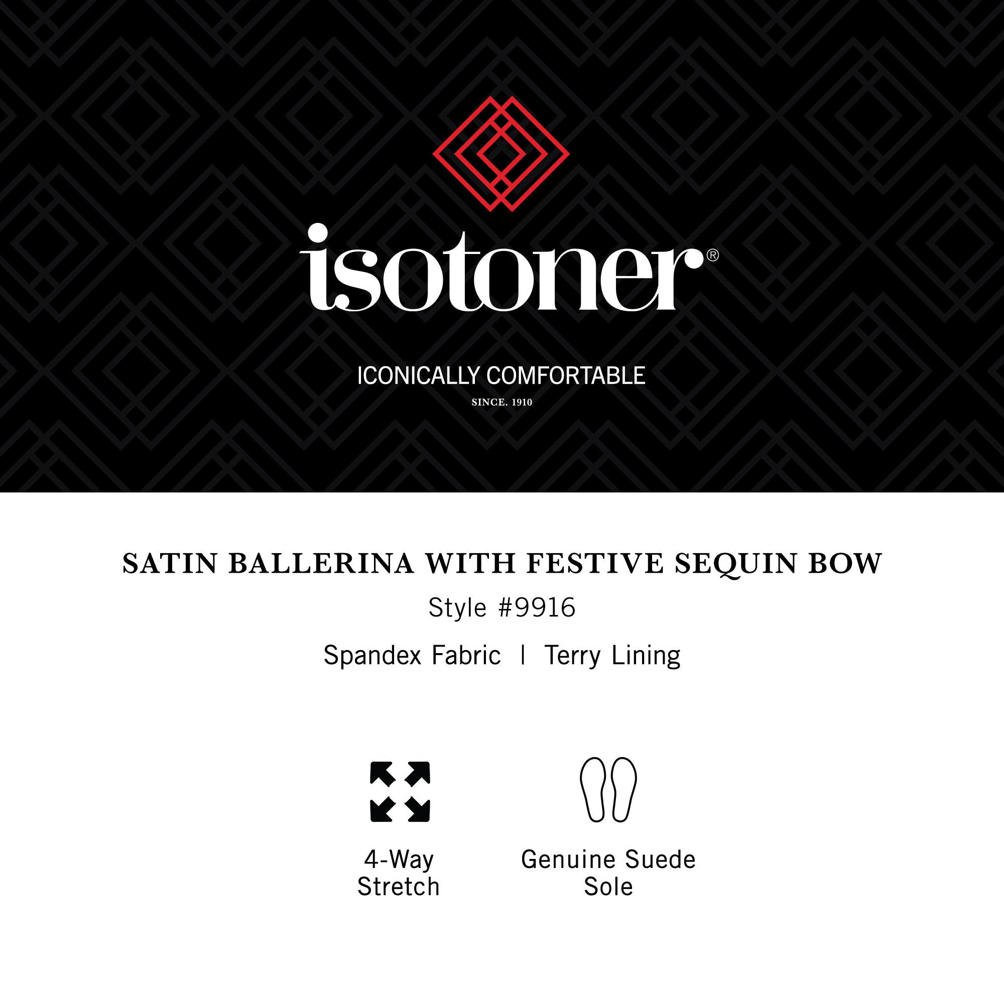 9916 Isotoner satin ballerina with sequin festive holiday bow. 