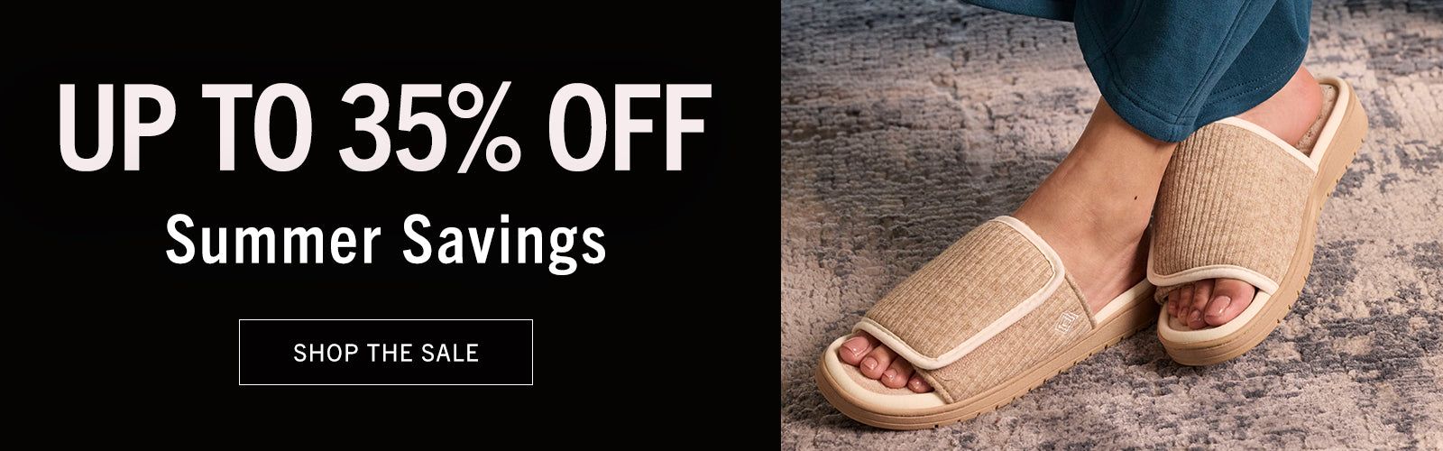 Summer Savings Up To 35% Off Open toe Slippers. (7/6 - 7/19)
- 15% off all Select slippers with code: SUMMER
- Bundle and save up to 25% 
